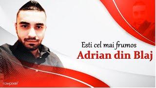 Adrian din Blaj // Esti cel mai frumos