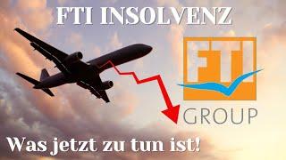 FTI Insolvenz - was jetzt zu tun ist!