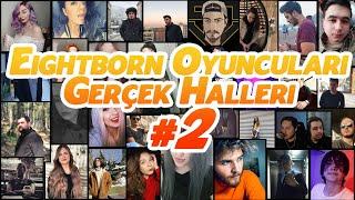 Eightborn Oyuncuları Gerçek Halleri - 2 | Karakterleri Kim Canlandırıyor? | EightbornV