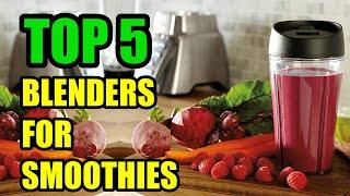 TOP 5: Best Blender for Smoothies 2021 on Amazon | for Tasty Smoothies Every Day