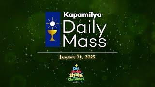 January 1, 2025 | Solemnity of Mary, the Holy Mother of God | 𝐊𝐚𝐩𝐚𝐦𝐢𝐥𝐲𝐚 𝐃𝐚𝐢𝐥𝐲 𝐌𝐚𝐬𝐬