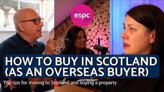 Purchasing property in Scotland as an overseas buyer | Buying Scottish Property | ESPC Property Show