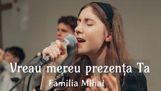 Vreau mereu prezenta Ta - Familia Mihai / Official Video 2024