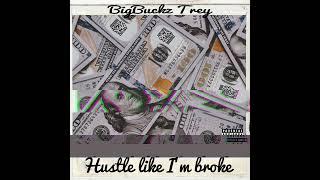 BigBuckz Trey - Hustle Like Im Broke (Official Audio)