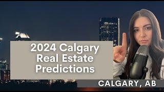 2024 Calgary Real Estate Predictions