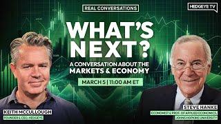 Real Conversations | What's Next? An Intelligent Conversation About Markets & Economy w/ Steve Hanke