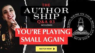 Author Ship QA: You"re Playing Small Again