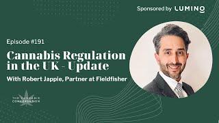 EPISODE #191: Cannabis Regulation in the UK - Update with Robert Jappie, Partner at Fieldfisher