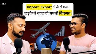 From Middle Class to Millionaire: The Import-Export Journey of Sagar Agravat | Ep - 3 |