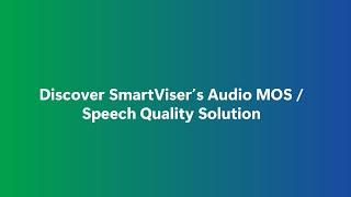 Discover SmartViser's Audio MOS / Speech Quality Solution