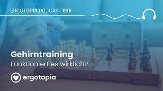 Gehirntraining: Funktioniert es wirklich? - Ergotopia Podcast