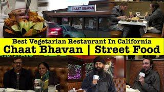 Best Vegetarian Restaurant In California Chaat Bhavan | Street Food