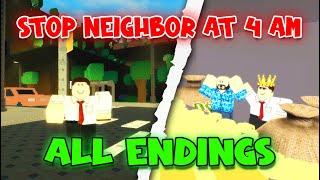 ALL Endings - Stop Neighbor At 4 AM [Roblox]