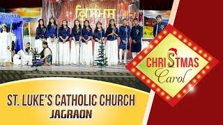 Christmas Carol Song 2019 | ST. LUKE'S CATHOLIC CHURCH | JAGRAON |  Prarthana Bhawan TV