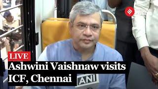 LIVE: Ashwini Vaishnaw visits ICF to inspect Vande Bharat rakes in Chennai