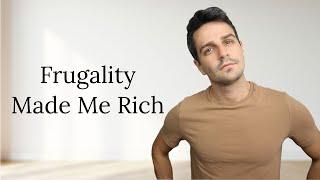 How Being Frugal Made Me Rich