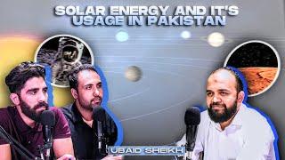 Podcast #60 | Solar Energy and it's usage in Pakistan | Ubaid Sheikh | EncycloMedia Hub