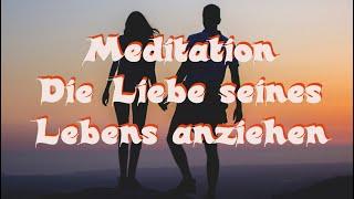 Meditation - Die Liebe seines Lebens anziehen 1 (auch im Schlaf)