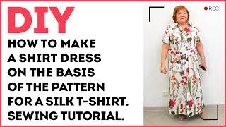 DIY: How to make a shirt dress on the basis of the pattern for a silk t-shirt. Sewing tutorial.