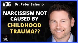 Narcissism Not Caused By Childhood Trauma?? with Dr Peter Salerno #narcissism ​⁠@DrPeterSalerno