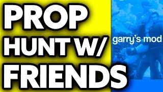 How To Play Prop Hunt with Friends GMod (EASY!)