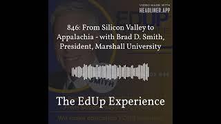 846: From Silicon Valley to Appalachia - with Brad D. Smith, President, Marshall University |...