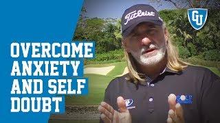 Overcome Golf Anxiety & Self Doubt & Build a Champion Golf Mind on the Golf Course