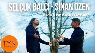 Selçuk Balcı - Sinan Özen - Ömür Dediğin Nedir?