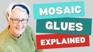 ALL YOU NEED TO KNOW ABOUT MOSAIC GLUES: which glue for your project?