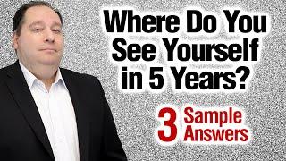 Where Do You See Yourself In 5 Years | 3 SAMPLE ANSWERS