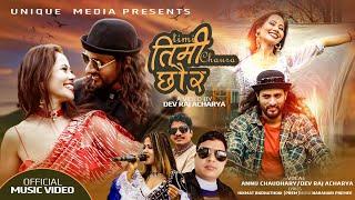 TIMI CHHAU RA - BY ANU CHAUDHARY, DEV RAJ ACHARYA - OFFICIAL MUSIC VIDEO - FT. DEV RAJ, KARUNA