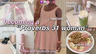 How to BECOME A PROVERBS 31 WOMAN  | day in my life