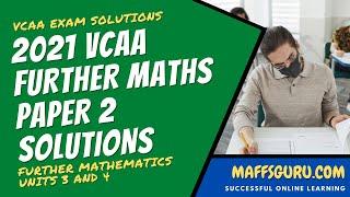 2021 Further Maths VCAA Paper 2 Suggested Solutions | Maffsguru.com