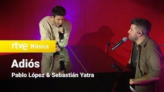 Pablo López y Sebastián Yatra – “Adiós” (Pablo López Sin Anestesia)