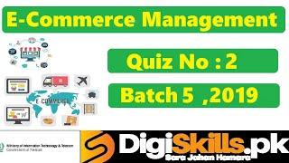 Digiskills‎ E-Commerce Management Quiz 2 Solution Batch 05 |  Quiz No.2 || Batch 5