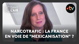 Narcotrafic : la france en voie de "mexicanisation" ? - C dans l'air l'invitée - 02.11.2024