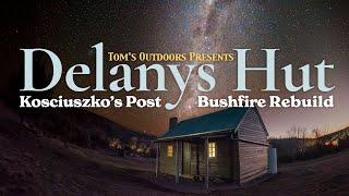 Kosciuszko National Park Post-Bushfire Hut Rebuild | Part 2: Delanys Hut