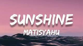 Sunshine // Matisyahu ; (Lyrics) 