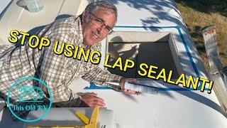 Lap Sealant Isn't Necessary!  There is a Better Way of Sealing RV Rooftop Attachments