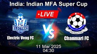  LIVE: Electric Veng FC vs Chanmari FC - Live Score Today - Indian MFA Super Cup