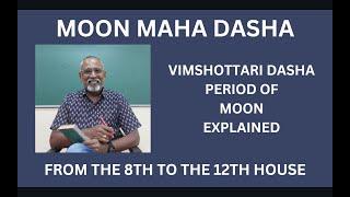 Class - 515 // Vimshottari Dasha of Moon from the 8th to 12th Houses from Ascendant explained.