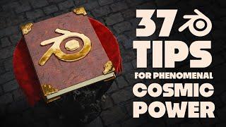 37 Blender Tips for Phenomenal Cosmic Power