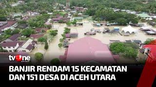 Banjir di Aceh Utara Meluas ke 15 Kecamatan | Kabar Petang Pilihan tvOne