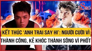 Kết thúc ‘Anh Trai Say Hi’: Người cười vì thành công, kẻ khóc thành sông vì phốt | TIN GIẢI TRÍ