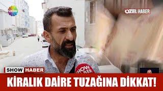 Kiralık daire tuzağına dikkat!