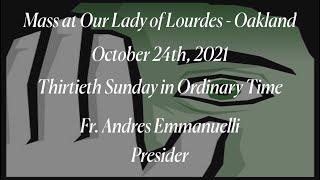 Thirtieth Sunday in Ordinary Time - Mass at Our Lady of Lourdes - Oakland - October 24th, 2021