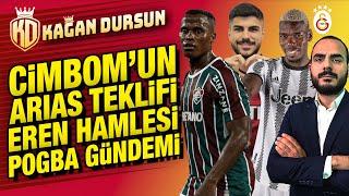 Arias'ta başkanın sözü devrede: İşte teklif | Eren Elmalı hamlesi | Icardi'nin dönüşü |Pogba gündemi