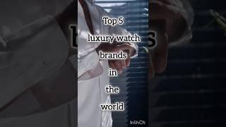 Top 5 luxury watch brands in the world   |Science Scope  #world #watch #fypシ゚viral