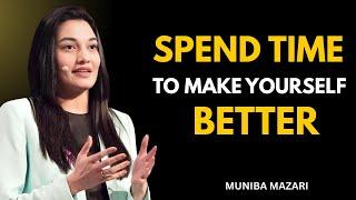 Spend Time To Make Yourself Better - Muniba Mazari Speech
