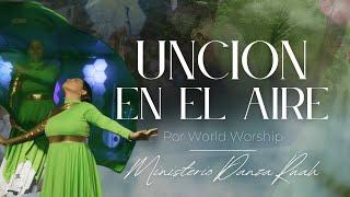 Ministerio Danza Ruah | Uncion en el Aire por World Worship